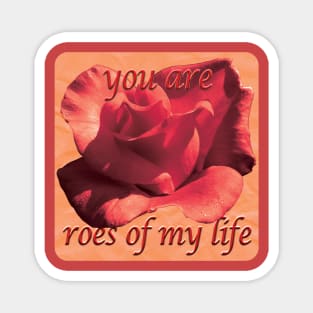 Rose of my life Magnet