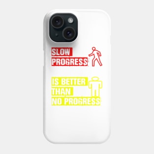 slow progress is better than no progress Phone Case