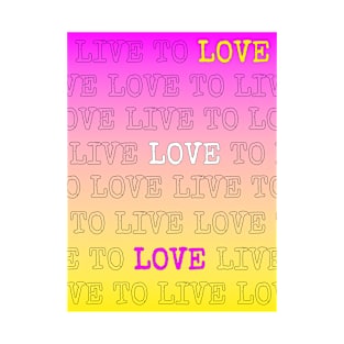 Love to live, live to love T-Shirt