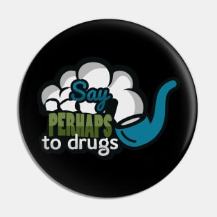 Say perhaps to drugs smoking pipe Pin