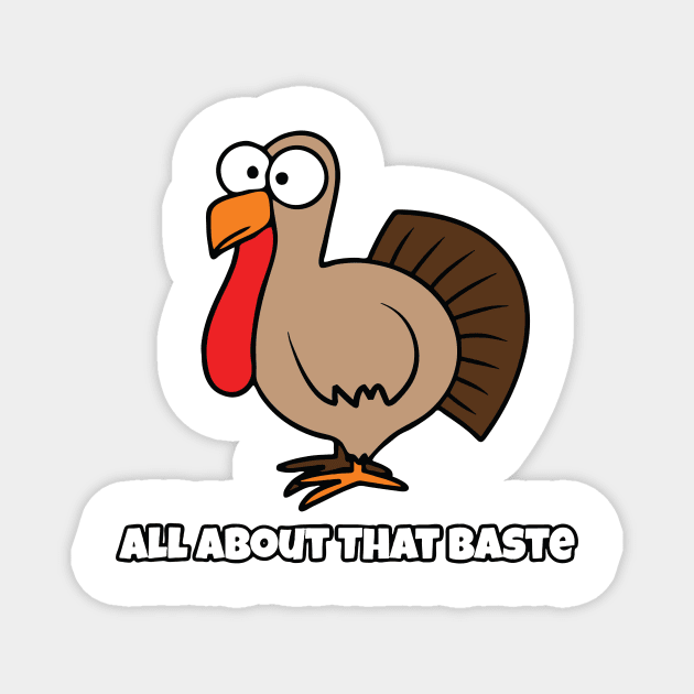 All About That Baste  Give your design a name! Magnet by RahimKomekow