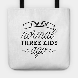 I Was Normal Three Kids Ago Tote