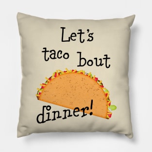 Let's Taco Bout Dinner Pillow