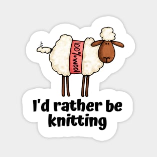 I'd Rather Be Knitting Magnet