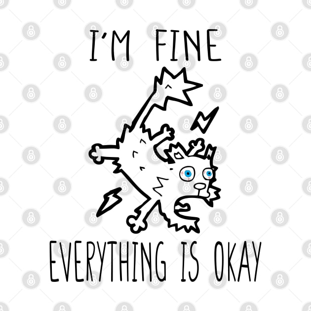 It's Fine I'm Fine Everything Is Fine,Sarcastic Cat Lover, Motivational Positivity Teacher Mom, Funny Introvert Mental by DaStore