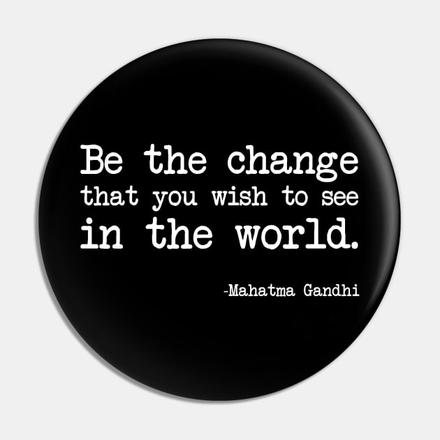 Mahatma Gandhi - Be the change that you wish to see in the world - Dark version Pin by demockups