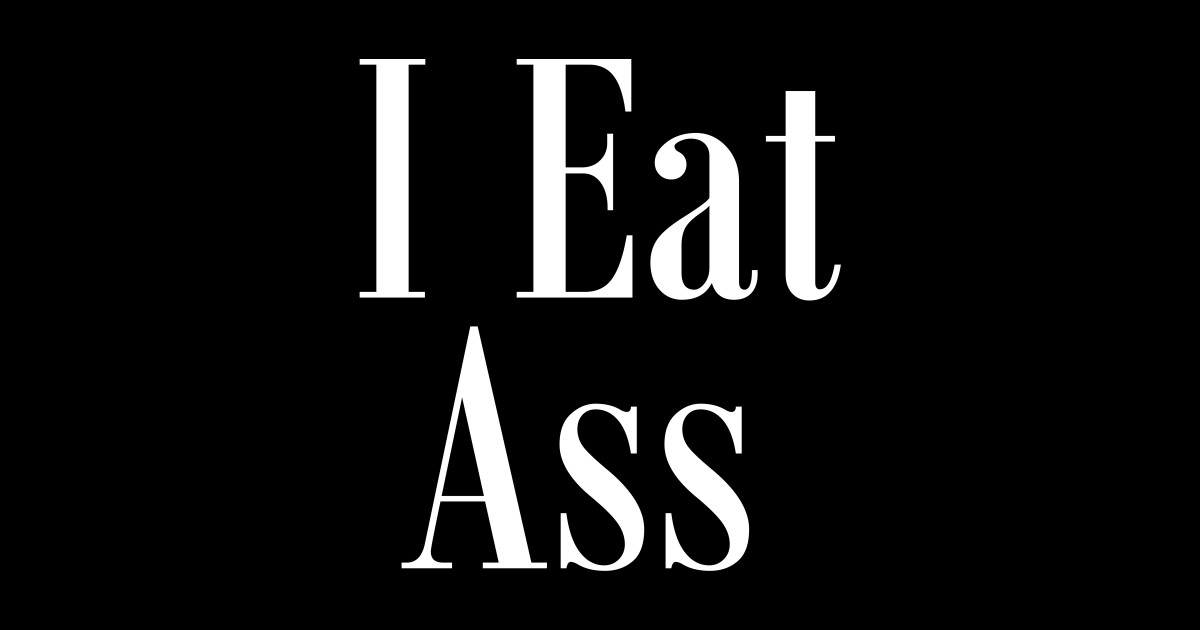 I Eat Ass I Eat Ass Sticker Teepublic 5876