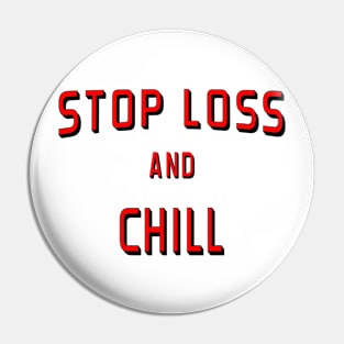 Stop Loss and Chill Shirt Pin