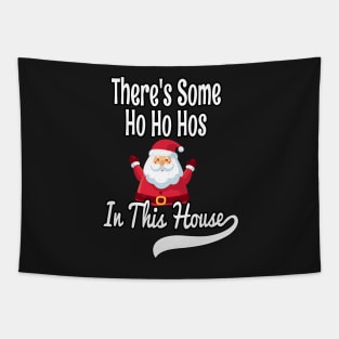 There's Some Ho Ho Hos In This House - Funny Santa Christmas Time Gift Tapestry