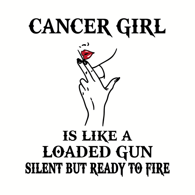 Cancer Girl Gift - Cancer Girl Is Like A Loaded Gun by BTTEES