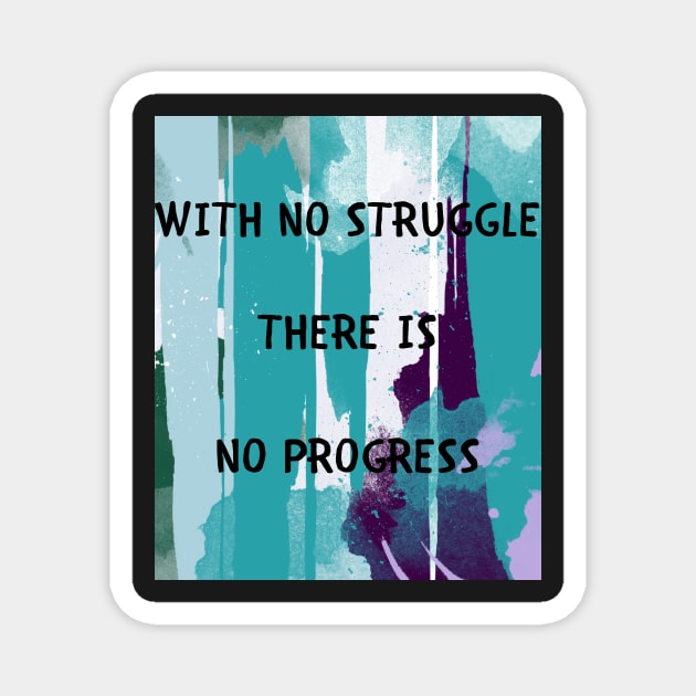 With no struggle there is no progress Magnet by IOANNISSKEVAS