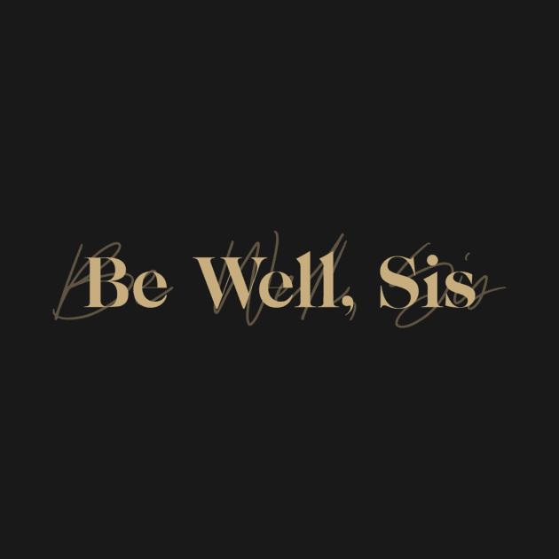 Be Well, Sis by Be Well, Sis
