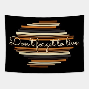 Don't forget to live - Vintage life quotes Tapestry