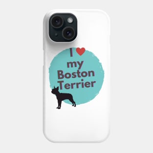 I love my Boston Terrier Cute Boston Terrier Silhoutte Phone Case