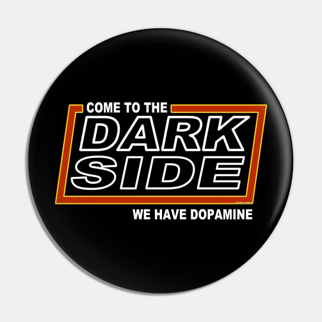 We Have Dopamine Pin by SteveW50