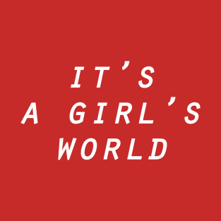 It's A Girls World T-Shirt