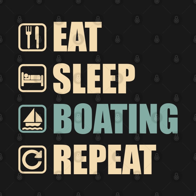 Eat Sleep Boating Repeat - Funny Boating Lovers Gift by DnB