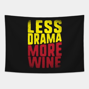 Less Drama More Wine for Wine Lovers Tapestry