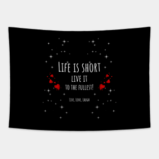 Life is short Live it to the Fullest! Hearts and Stars Tapestry