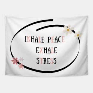 Inhale peace exhale stress Tapestry