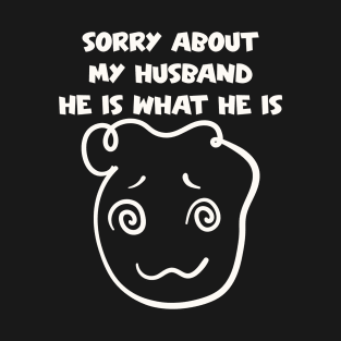 Humorous Wife's Apology - Sorry About My Husband T-Shirt