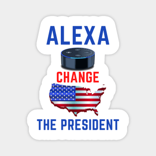 Alexa change the president Magnet