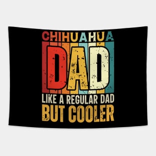 chihuahua Dad Like a Regular Dad but Cooler Design for Fathers day Tapestry