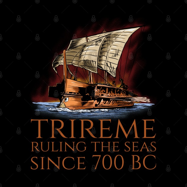 Trireme - Ruling The Seas - Ancient Greek Maritime History by Styr Designs