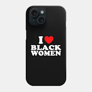 I love black women Phone Case