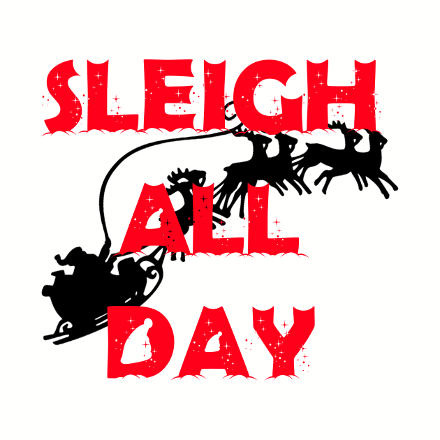 Sleigh All Day by illest