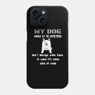 My dog winks at me sometimes and I always wink back in case it's some kind of code Phone Case