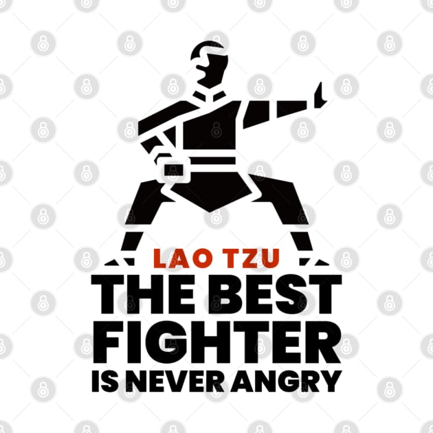 The best fighter is never angry - Lao Tzu by Rules of the mind