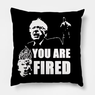 You Are Fired Pillow