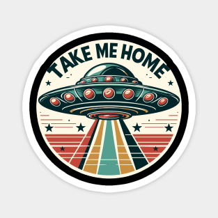 UFOs Take Me Home Magnet