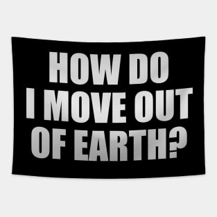 How do I move out of earth Tapestry