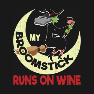 My Broomstick Runs On Wine - Funny Witch T-Shirt