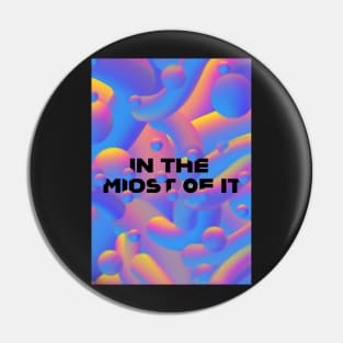 In the midst of it Pin