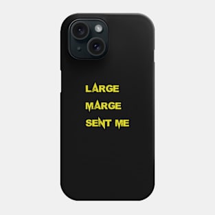 Large Marge Sent Me Phone Case