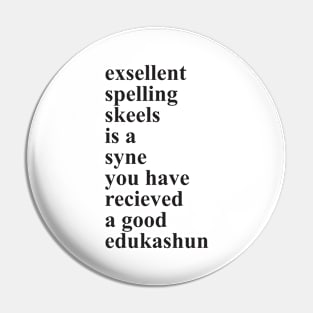 Excellent Spelling and a Good Education 1.0 Pin