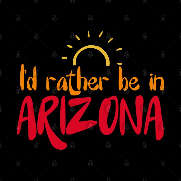 I'd rather be in Arizona Arizona tourism by BoogieCreates