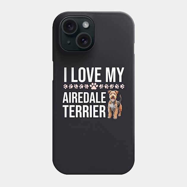 I Love My Airedale Terrier Phone Case by The Jumping Cart