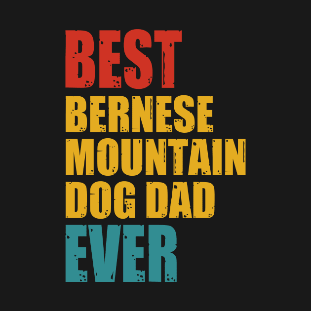 Vintage Best Bernese Mountain Dog dad  Ever T-shirt by suttonouz9