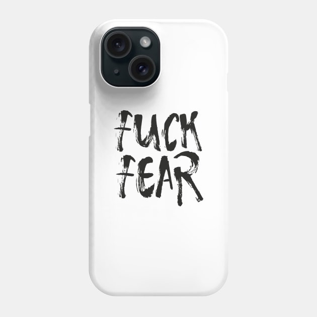 Fuck Fear Phone Case by Rolling Reality