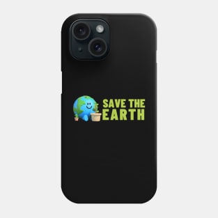 Save The Earth, Save The Planet Phone Case