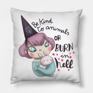 be kind to animals or burn in hell Pillow