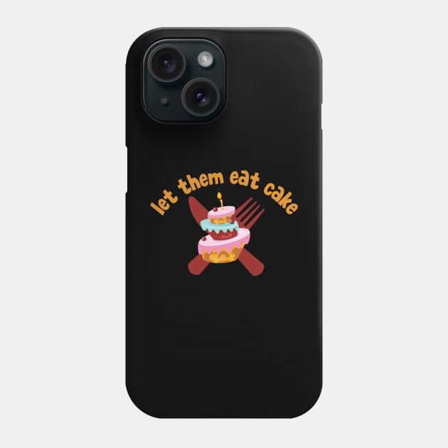 let them eat cake Phone Case by coolartusa