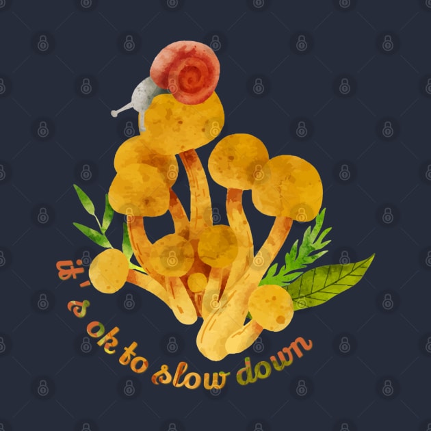 It's Okay To Slow Down - Mushroom Snail by yaywow