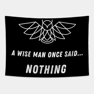 A wise man once said nothing Tapestry