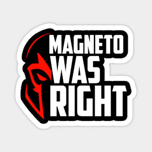 Magneto Was Right Magnet