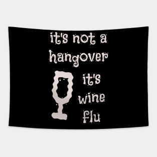 It's not a hangover - it's wine flu Tapestry